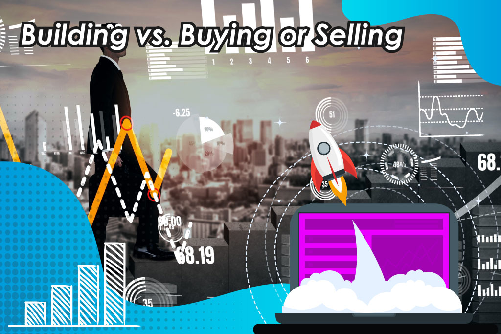 Building vs. Buying or Selling