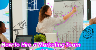 Hiring and Outsourcing Your Marketing Team