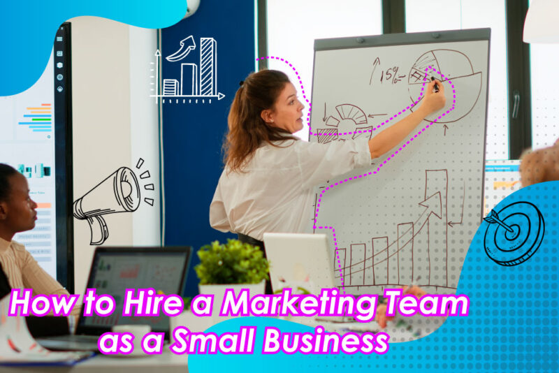 Hiring and Outsourcing Your Marketing Team