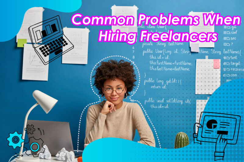 Problems with Hiring a Freelancer