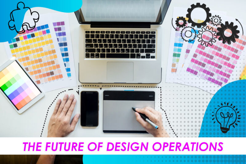 THE FUTURE OF DESIGN OPERATIONS