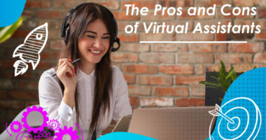 THE PROS AND CONS OF VIRTUAL ASSISTANTS