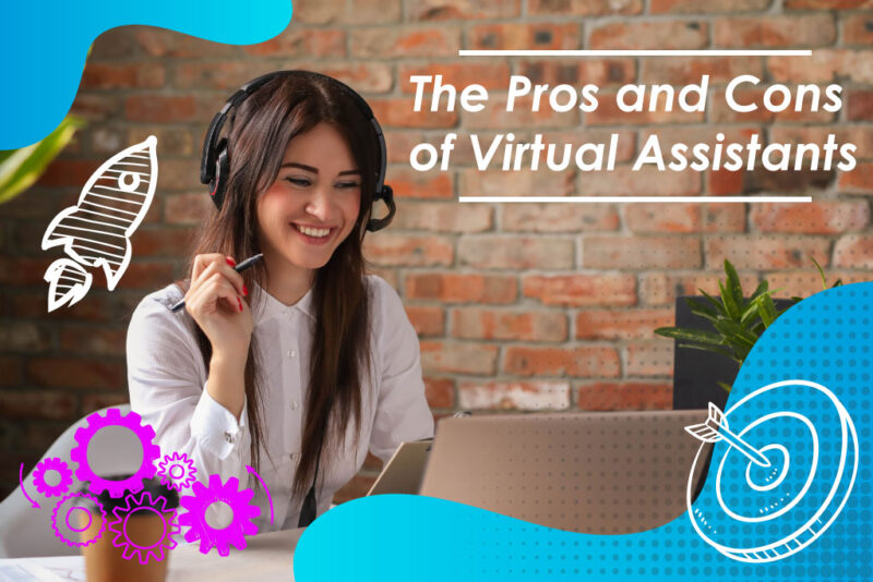 THE PROS AND CONS OF VIRTUAL ASSISTANTS