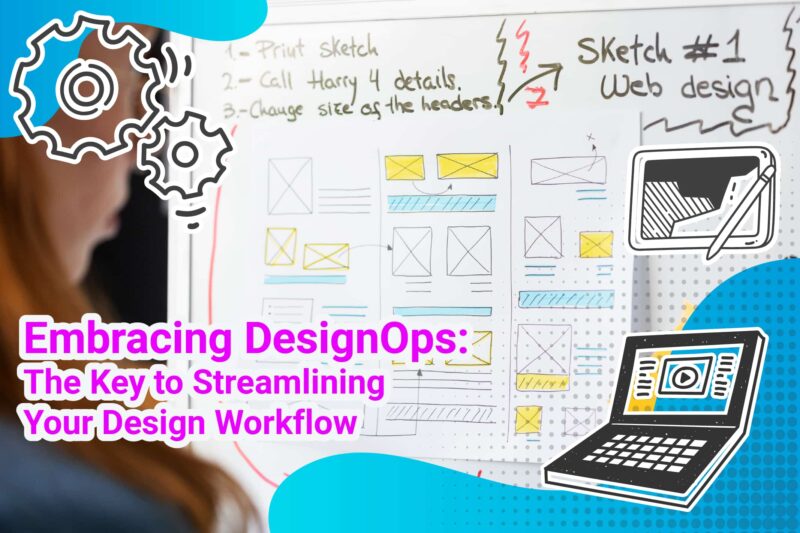 Embracing DesignOps: The Key to Streamlining Your Design Workflow